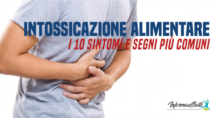 Sintomi intossicazione alimentare: ecco i 10 segni e sintomi più comuni Sintomi intossicazione alimentare